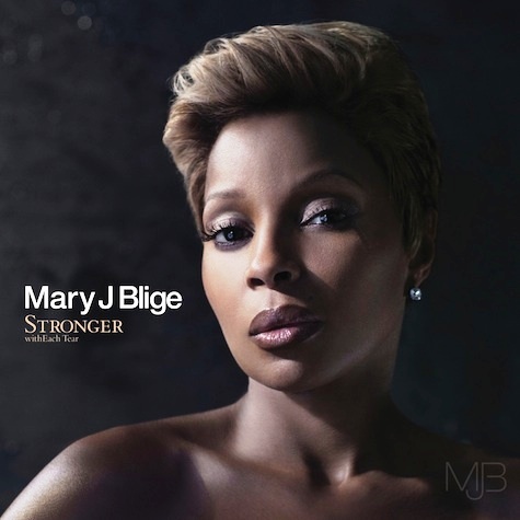 mary j blige stronger with each tear. *Mary J. Blige has just