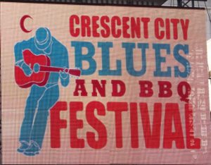 Crescent City Blues and BBQ Festival signage: Photo Credit, Ricky Richardson